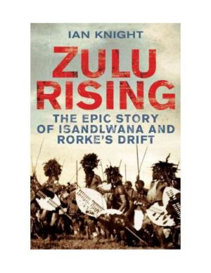 [Rising(Bokos 01] • Zulu Rising · The Epic Story of iSandlwana and Rorke's Drift